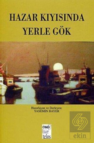 Hazar Kıyısında Yerle Gök