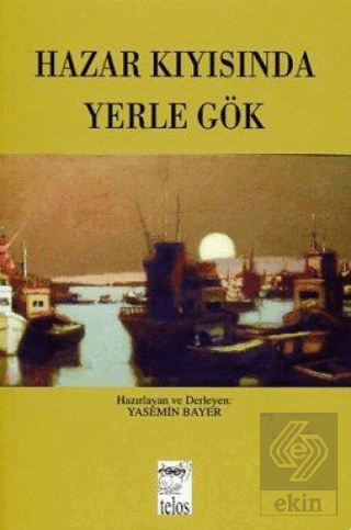 Hazar Kıyısında Yerle Gök