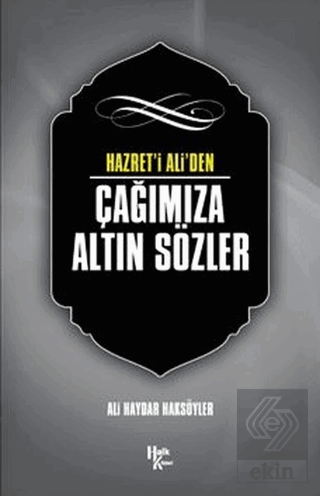 Hazret\' i Ali\'den Çağımıza Altın Sözler