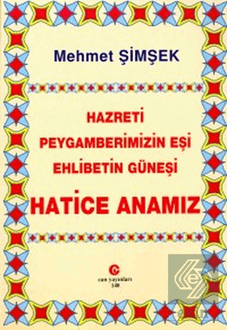 Hazreti Peygamberimizin Eşi Ehlibetin Güneşi Hatic