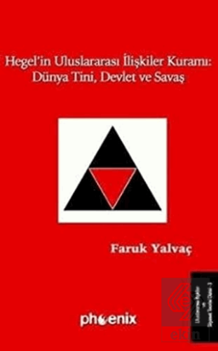 Hegel\'in Uluslararası İlişkiler Kuramı: Dünya Tini