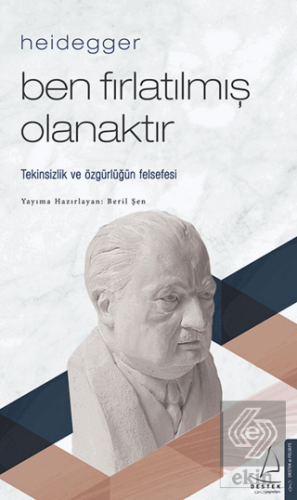 Heidegger – Ben Fırlatılmış Olanaktır