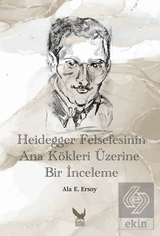 Heidegger Felsefesinin Ana Kökleri Üzerine Bir İnc