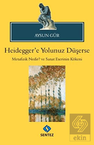 Heidegger\'e Yolunuz Düşerse