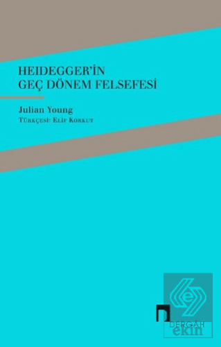 Heidegger\'in Geç Dönem Felsefesi