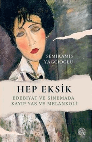 Hep Eksik / Edebiyat ve Sinemada Kayıp Yas ve Melankoli