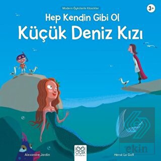 Hep Kendin Gibi Ol Küçük Deniz Kızı