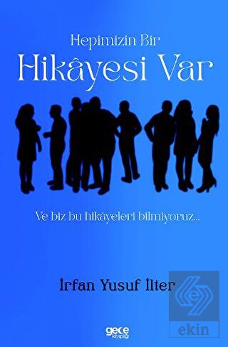 Hepimizin Bir Hikayesi Var ve Biz Bu Hikayeleri Bi