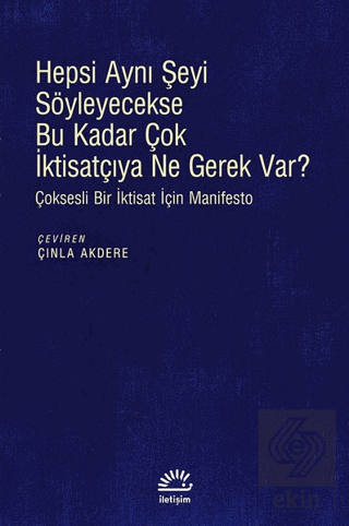 Hepsi Aynı Şeyi Söyleyecekse Bu Kadar Çok İktisatç