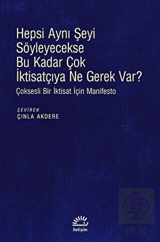 Hepsi Aynı Şeyi Söyleyecekse Bu Kadar Çok İktisatç