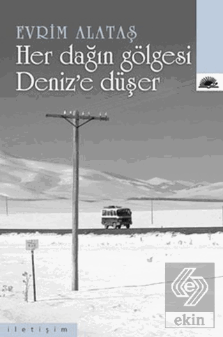 Her Dağın Gölgesi Deniz\'e Düşer