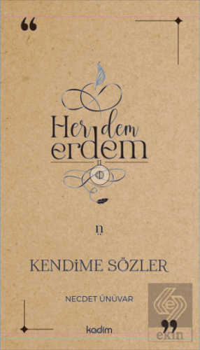 Her Dem Erdem- Kendime Sözler