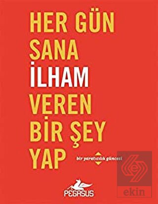 Her Gün Sana İlham Veren Bir Şey Yap