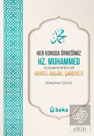 Her Konuda Örneğimiz Hz. Muhammed (S.A.S.) Hayatı