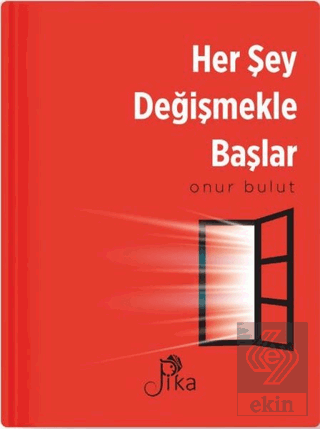 Her Şey Değişmekle Başlar