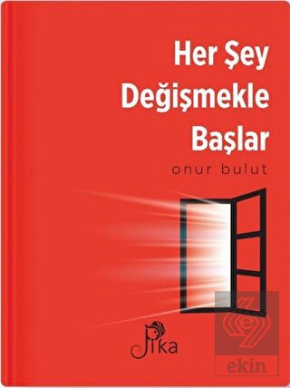 Her Şey Değişmekle Başlar