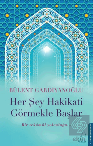 Her Şey Hakikati Görmekle Başlar