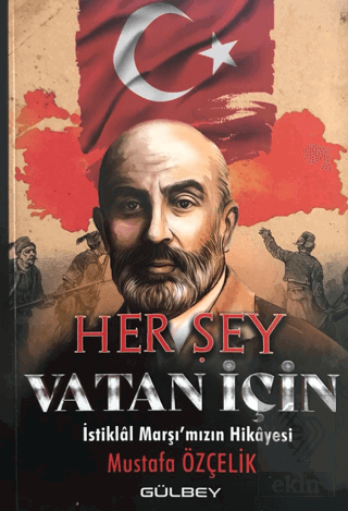 Her Şey Vatan İçin - İstiklal Marşı'mızın Hikayesi