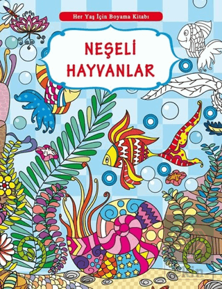 Her Yaş İçin Boyama Kitabı - Neşeli Hayvanlar