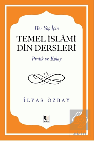 Her Yaş için Temel İslami Din Dersleri - Pratik ve Kolay