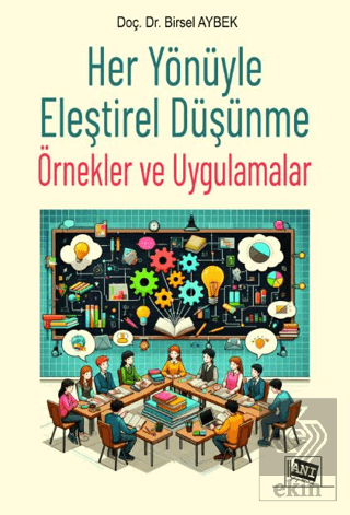 Her Yönüyle Eleştirel Düşünme: Örnekler ve Uygulamalar