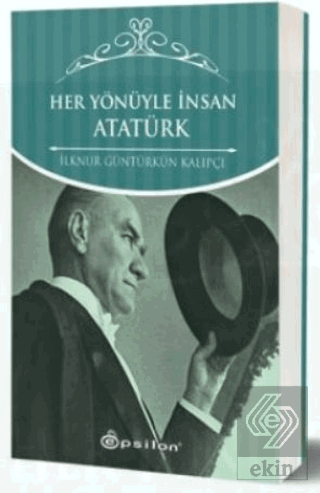 Her Yönüyle İnsan Atatürk