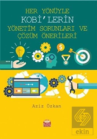 Her Yönüyle KOBİ\'lerin Yönetim Sorunları ve Çözüm