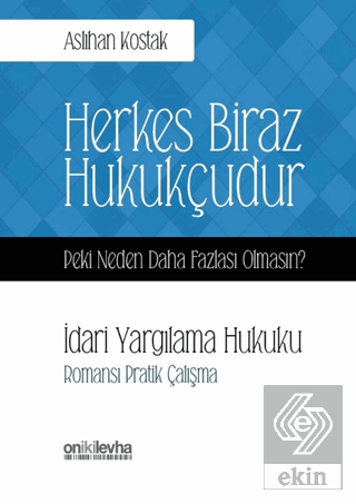 Herkes Biraz Hukukçudur Peki Neden Daha Fazlası Ol