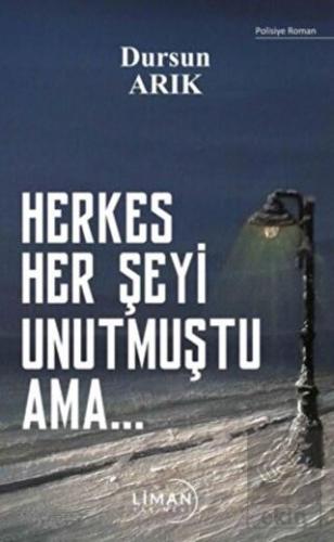 Herkes Her Şeyi Unutmuştu Ama