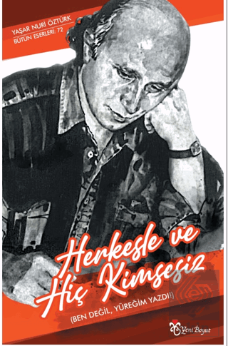 Herkesle ve Hiç Kimsesiz (Ben Değil, Yüreğim Yazdı