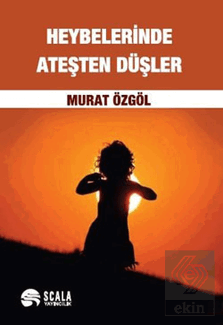 Heybelerinde Ateşten Düşler