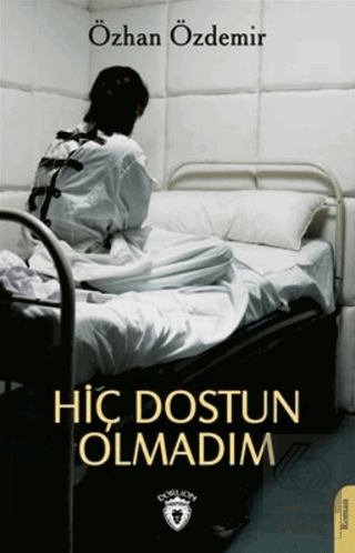 Hiç Dostun Olmadım