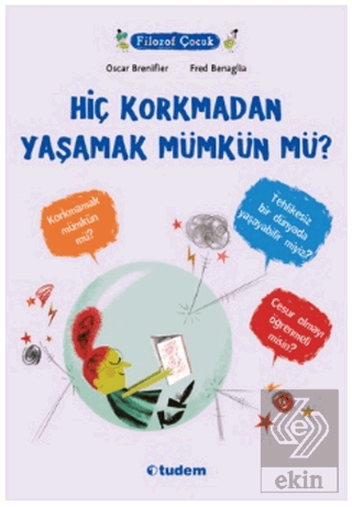 Hiç Korkmadan Yaşamak Mümkün mü?