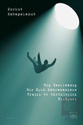 Hiç Yazılmamış Bir Öykü Kahramanının Trajik ve Sür