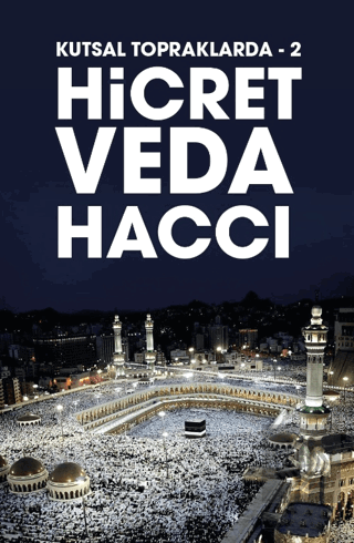 Hicret Veda Haccı - Kutsal Topraklarda 2