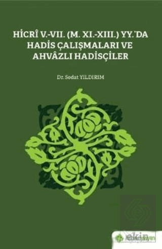 Hicri 5.-7. (M. 11.-13.) Yy.\'da Hadis Çalışmaları