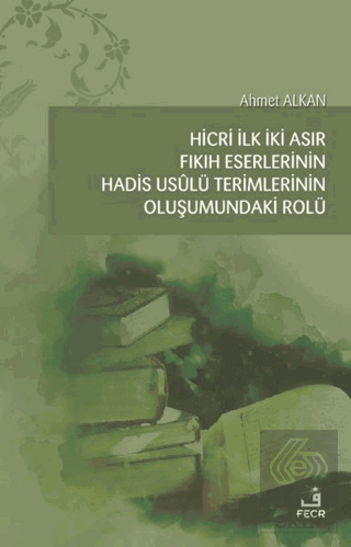 Hicri İlk İki Asır Fıkıh Eserlerinin Hadis Usulü T