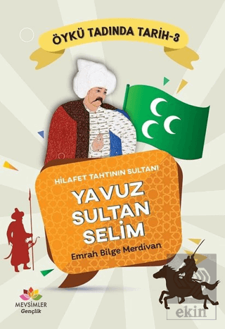 Hilafet Tahtının Sultanı Yavuz Sultan Selim - Öykü