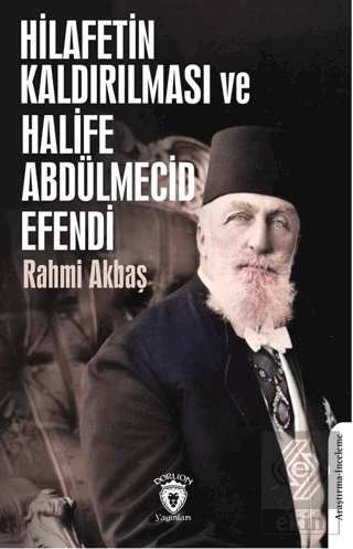 Hilafetin Kaldırılması ve Halife Abdülmecid Efendi