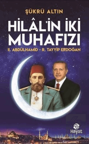 Hilal\'in İki Muhafızı: 2. Abdülhamid - R. Tayyip E