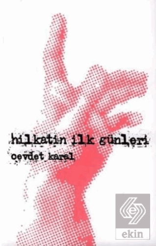 Hilkatin İlk Günleri