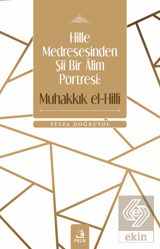 Hille Medresesinden Şii Bir Alim Portresi: Muhakkı