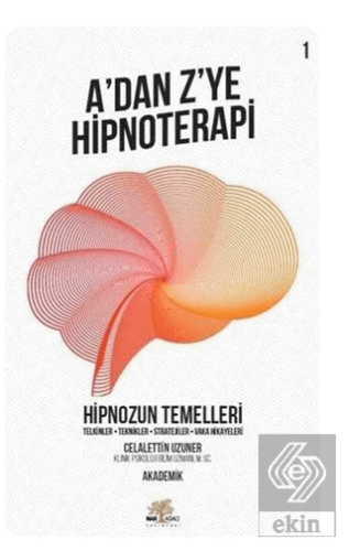 Hipnozun Temelleri - A\'dan Z\'ye Hipnoterapi (1. Ki