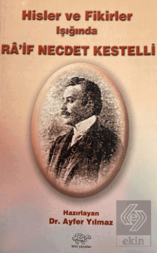 Hisler ve Fikirler Işığında Ra'if Necdet Kestelli