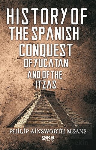 History of The Spanish Conquest of Yucatan And of