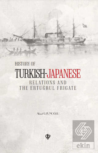 History of Turkish Japanese Relations and the Ertu