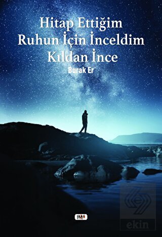 Hitap Ettiğim Ruhun İçin İnceldim Kıldan İnce