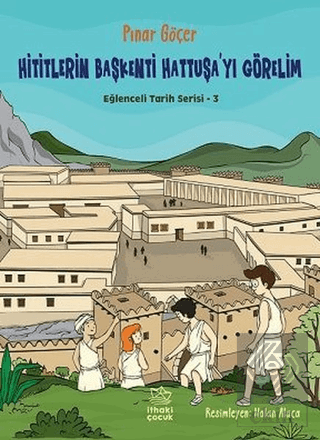 Hititlerin Başkenti Hattuşa'yı Görelim - Eğlenceli