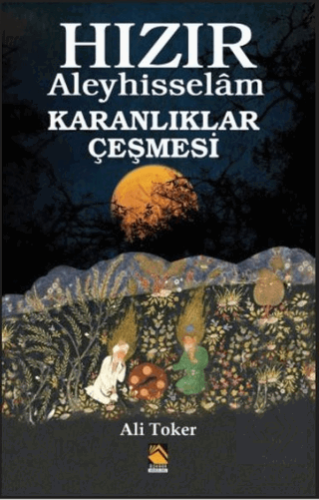 Hızır Aleyhisselam - Karanlıklar Çeşmesi