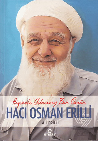 Hizmete Adanmış Bir Ömür Hacı Osman Erilli